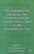 The Agreements Of The People, The Levellers, And The Constitutional Crisis Of The English Revolution
