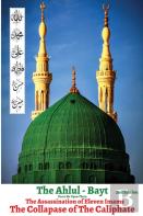The Ahlul - Bayt 2nd Edition, The Assassination Of Eleven Imams, The Collapse Of The Caliphate