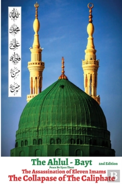 Bertrand.pt - The Ahlul - Bayt 2nd Edition, The Assassination Of Eleven Imams, The Collapse Of The Caliphate