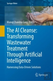 The Ai Cleanse: Transforming Wastewater Treatment Through Artificial Intelligence