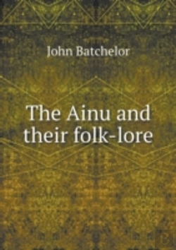Bertrand.pt - The Ainu And Their Folk-Lore
