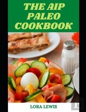 The Aip Paleo Cookbook