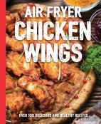 The Air Fryer Chicken Wings Cookbook