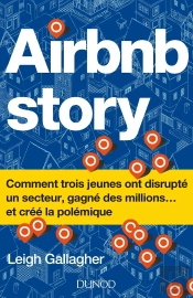 The Airbnb Story - Airbnb Story - Comment Trois Jeunes Ont Disrupté Un Secteur... Et Crée La Polémique