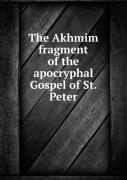 The Akhmim Fragment Of The Apocryphal Gospel Of St. Peter
