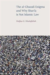 The Al-Ghazali Enigma And Why Shari'A Is Not Islamic Law