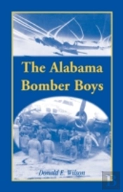 The Alabama Bomber Boys: Unlocking Memories Of Alabamians Who Bombed The Third Reich