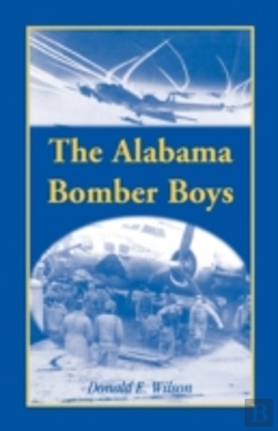 Bertrand.pt - The Alabama Bomber Boys: Unlocking Memories Of Alabamians Who Bombed The Third Reich