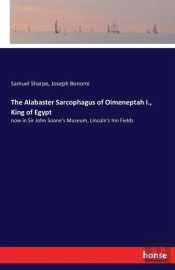 The Alabaster Sarcophagus Of Oimeneptah I., King Of Egypt