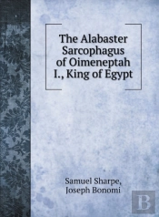 The Alabaster Sarcophagus Of Oimeneptah