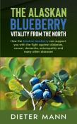 The Alaskan Blueberry - Vitality From The North