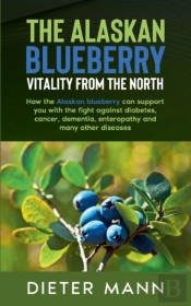 The Alaskan Blueberry - Vitality From The North