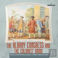The Albany Congress And The Colonies' Union | History Of Colonial America Grade 3 | Children'S American History