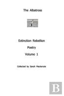 The Albatrossextinction Rebellion Poetryvolume 1