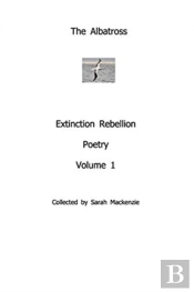 The Albatrossextinction Rebellion Poetryvolume 1