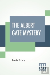 The Albert Gate Mystery: Being Further A