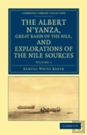 The Albert N'Yanza, Great Basin Of The Nile, And Explorations Of The Nile Sources