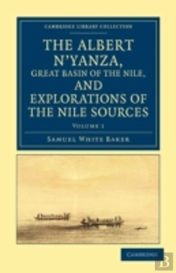 Bertrand.pt - The Albert N'Yanza, Great Basin Of The Nile, And Explorations Of The Nile Sources