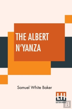 Bertrand.pt - The Albert N'Yanza: Great Basin Of The Nile And Explorations Of The Nile Sources