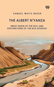 The Albert N'Yanza: Great Basin Of The Nile, And Explorations Of The Nile Sources