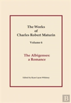 Bertrand.pt - The Albigenses, Works Of Charles Robert Maturin, Vol. 6