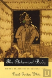 The Alchemical Body Â€“ Siddha Traditions In Medieval India