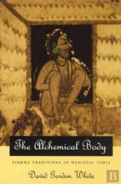 Bertrand.pt - The Alchemical Body Â€“ Siddha Traditions In Medieval India