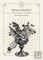 The Alchemist Cocktail Book