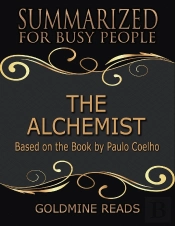 The Alchemist  - Summarized For Busy People: Based On The Book By Paulo Coelho