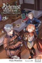 The Alchemist Who Survived Now Dreams Of A Quiet City Life, Vol. 2 (Light Novel)