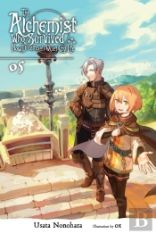 The Alchemist Who Survived Now Dreams Of A Quiet City Life, Vol. 5 (Light Novel)