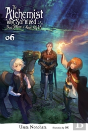 The Alchemist Who Survived Now Dreams Of A Quiet City Life, Vol. 6 (Light Novel)
