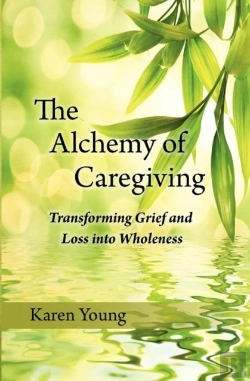 Bertrand.pt - The Alchemy Of Caregiving: Transforming Grief And Loss Into Wholeness
