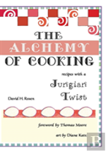 The Alchemy Of Cooking