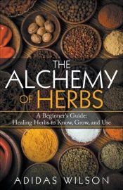 The Alchemy Of Herbs - A Beginner'S Guid