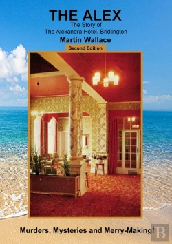 Bertrand.pt - The Alex - The Story Of The Alexandra Hotel, Bridlington