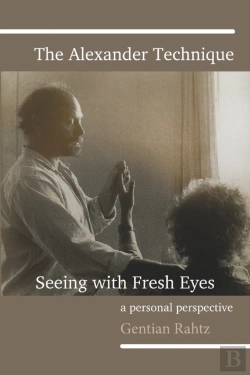 Bertrand.pt - The Alexander Technique - Seeing With Fresh Eyes - A Personal Perspective