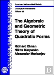 The Algebraic And Geometric Theory Of Quadratic Forms