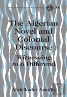 The Algerian Novel And Colonial Discourse