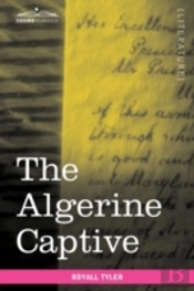 The Algerine Captive: The Life And Adven