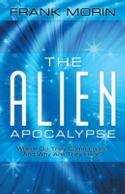 Bertrand.pt - The Alien Apocalypse: Where Do They Come From? And Why Are They Here?