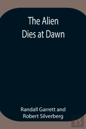 The Alien Dies At Dawn