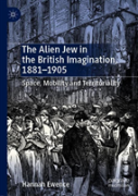 The Alien Jew In The British Imagination, 1881â€“1905