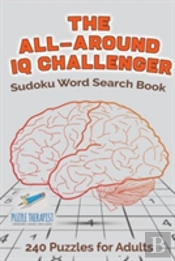 The All-Around Iq Challenger - Sudoku Word Search Book - 240 Puzzles For Adults