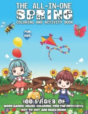 The All-In-One Spring Coloring And Activity Book For Kids