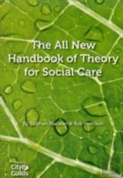 The All New Handbook Of Theory For Social Care