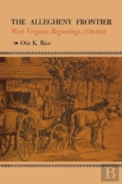 The Allegheny Frontier: West Virginia Beginnings, 1730-1830
