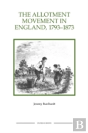 The Allotment Movement In England, 1793-1873
