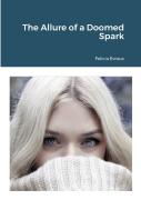 The Allure Of A Doomed Spark