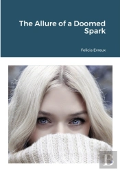 The Allure Of A Doomed Spark